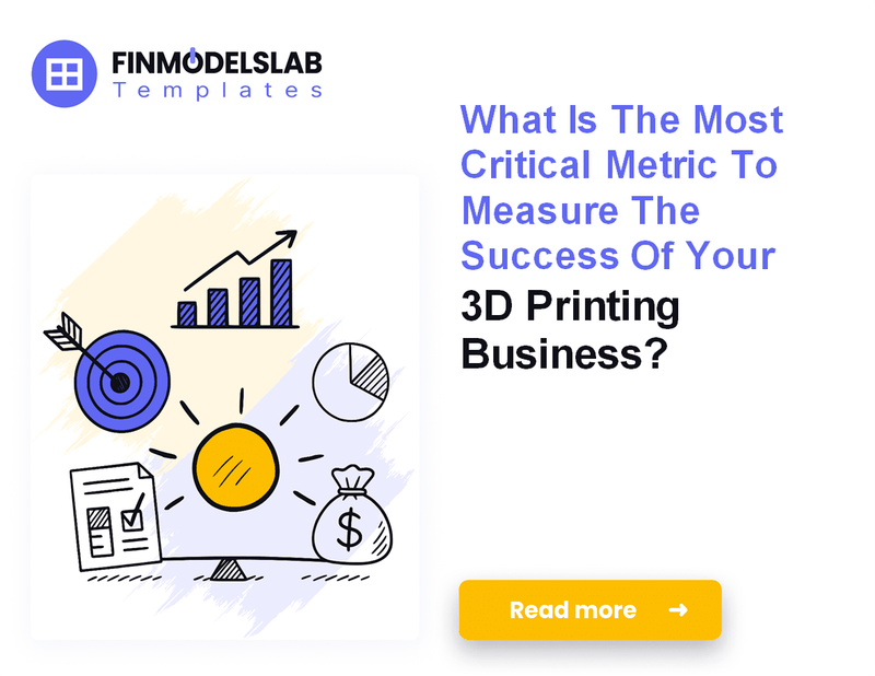 Tracking 7 Key Financial Metrics for Your 3D Printing Business