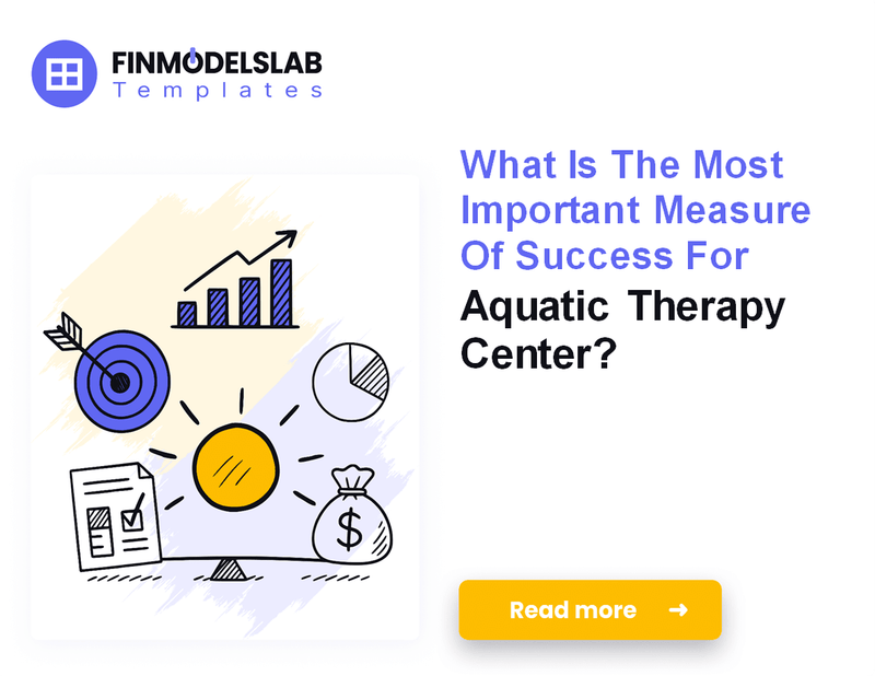 7 Core Financial KPIs for Your Aquatic Therapy Center