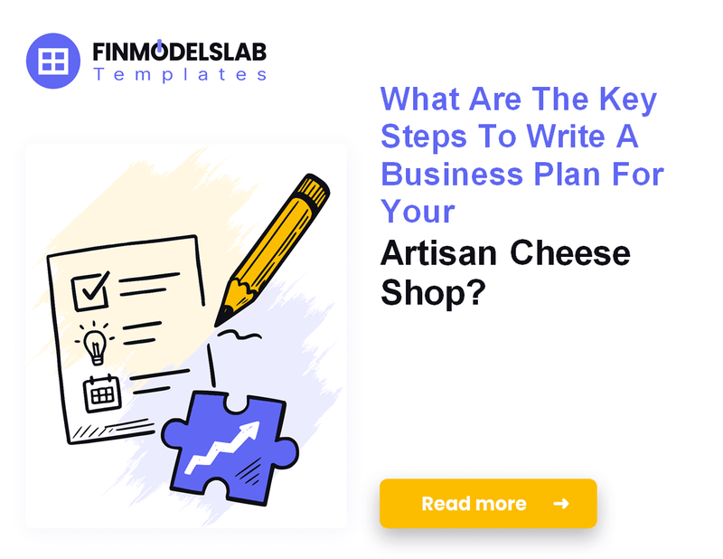 How to Write an Artisan Cheese Shop Business Plan in 7 Steps