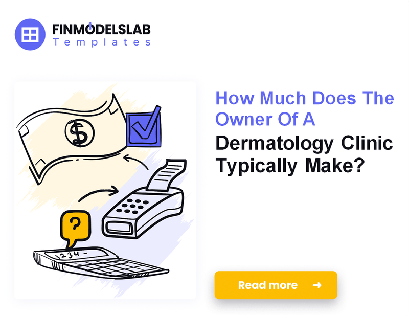 How Much Dermatology Clinic Owners Typically Make