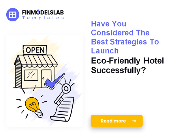 How to Launch an Eco-Friendly Hotel: 7 Key Financial Steps