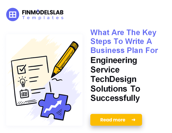 How to Write an Engineering Service Business Plan: 7 Steps