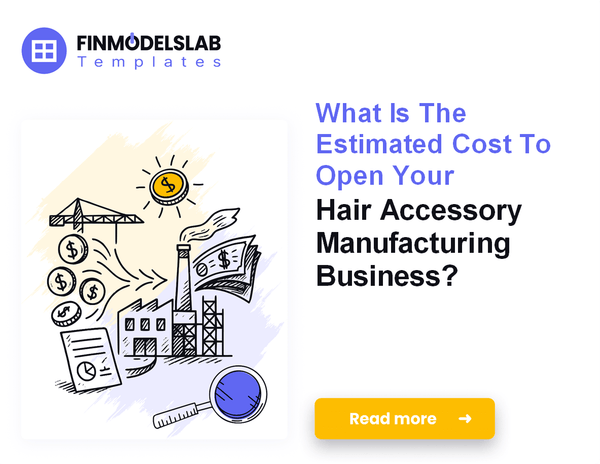 How Much Does It Cost To Launch Hair Accessory Manufacturing?
