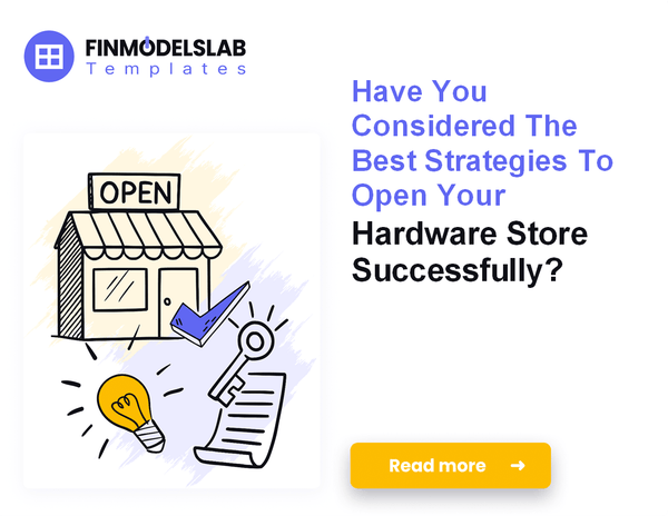 How to Launch a Hardware Store: 7 Financial Steps for Profitability