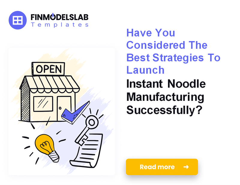 How to Launch an Instant Noodle Manufacturing Business