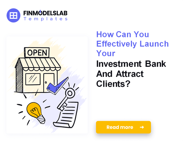 How to Launch an Investment Bank: 7 Steps to Regulatory Approval