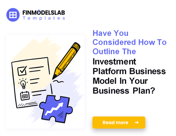 How to Write an Investment Platform Business Plan in 7 Steps