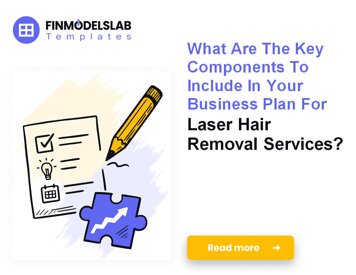 7 Steps to Write a Laser Hair Removal Business Plan (5-Year Forecast);