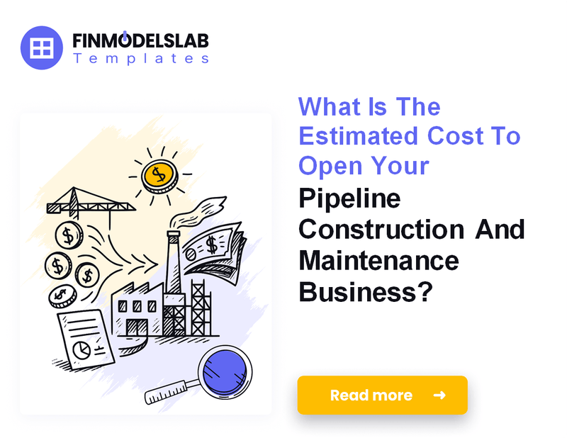 How Much Does Startup Capital Cost for Pipeline Construction and Maintenance?