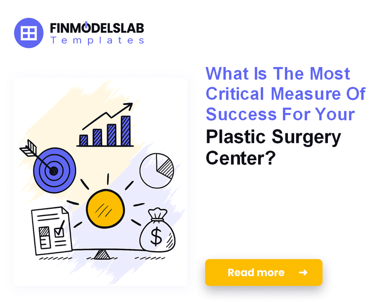 7 Critical KPIs for Plastic Surgery Center Performance