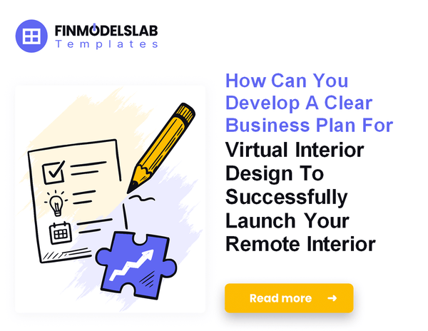 7 Steps to Write a Virtual Interior Design Business Plan