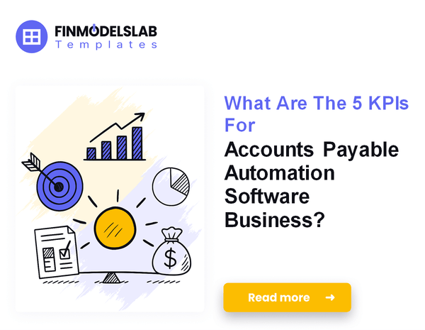 What Are The 5 KPIs For Accounts Payable Automation Software Business?