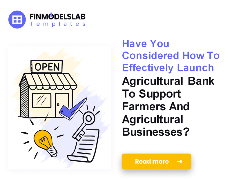 How to Launch an Agricultural Bank: 7 Steps to Financial Modeling Success