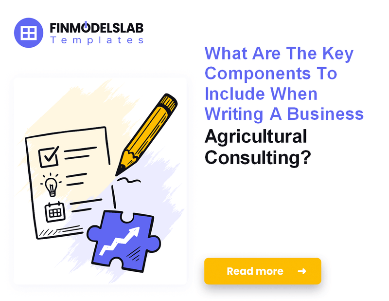 How to Write an Agricultural Consulting Business Plan in 7 Steps