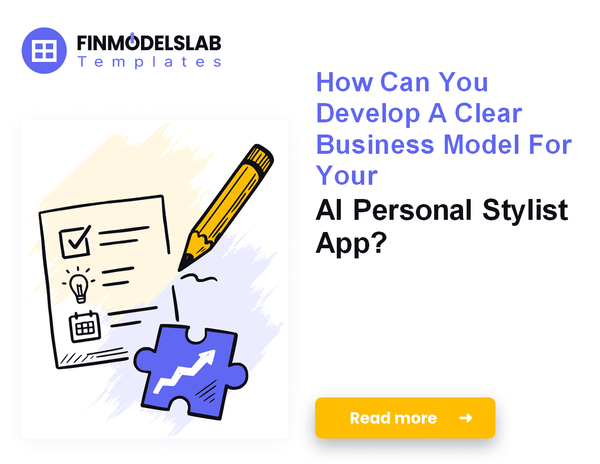 7 Steps to Write Your AI Personal Stylist App Business Plan