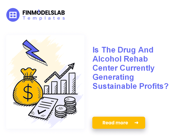 7 Strategies to Boost Drug and Alcohol Rehab Center Profitability