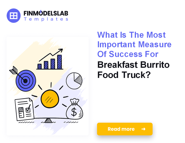 Running Costs for a Breakfast Burrito Food Truck: Monthly Budget Breakdown