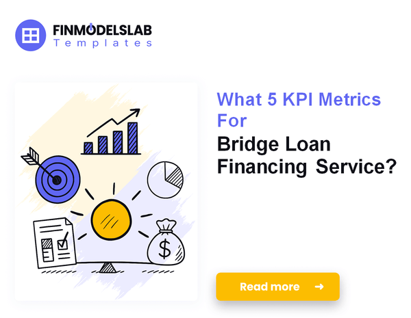 What 5 KPI Metrics For Bridge Loan Financing Service?