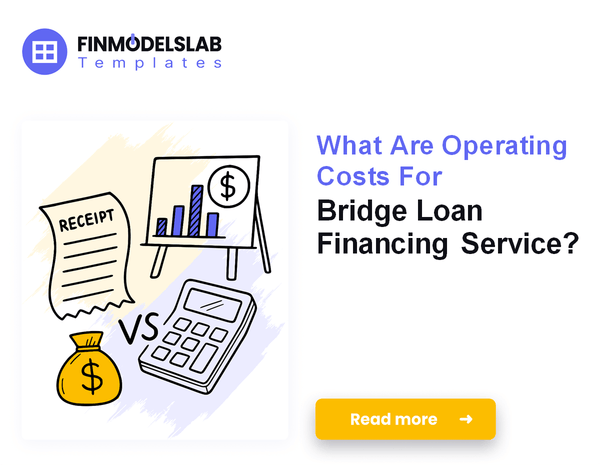 What Are Operating Costs For Bridge Loan Financing Service?