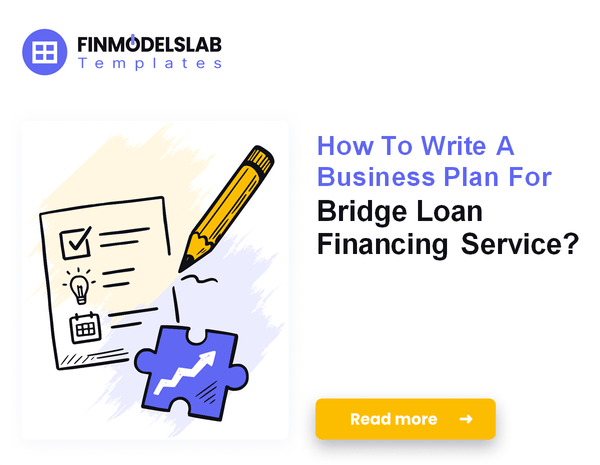 How To Write A Business Plan For Bridge Loan Financing Service?