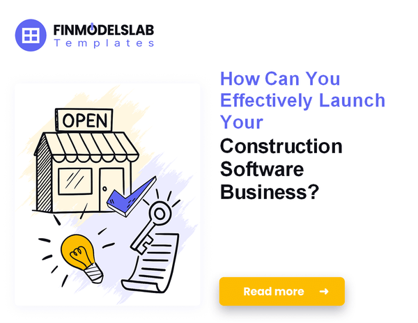 How to Launch Construction Software: Financial Planning and Growth Strategy