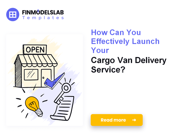 How to Start a Cargo Van Delivery Service: A 7-Step Financial Guide