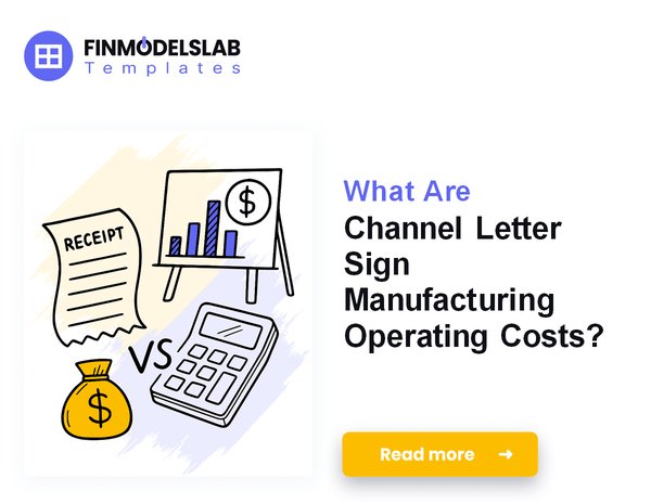 What Are Channel Letter Sign Manufacturing Operating Costs?