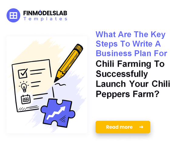How to Write a Chili Farming Business Plan: 7 Steps to Funding