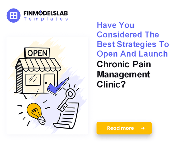 How to Launch a Chronic Pain Management Clinic: A 7-Step Financial Guide