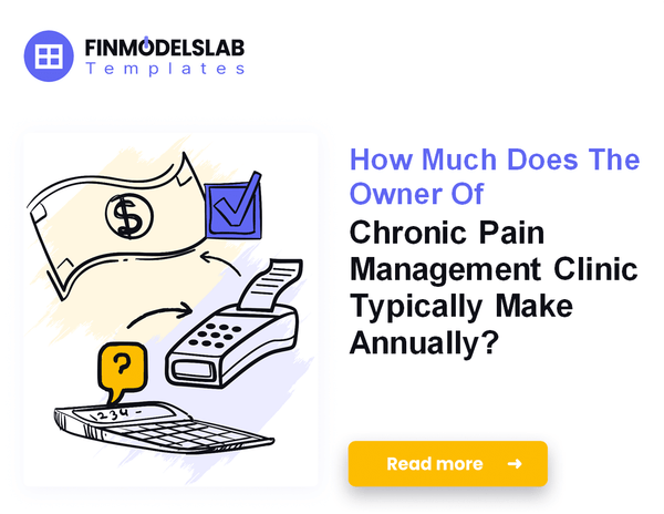 How Much Do Chronic Pain Management Clinic Owners Make?