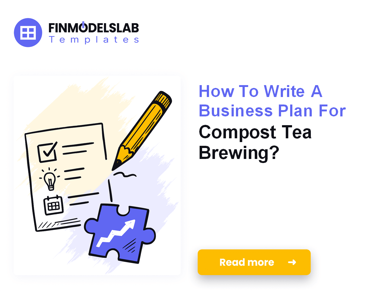 7 Steps to Write a Compost Tea Business Plan (5-Year Forecast)