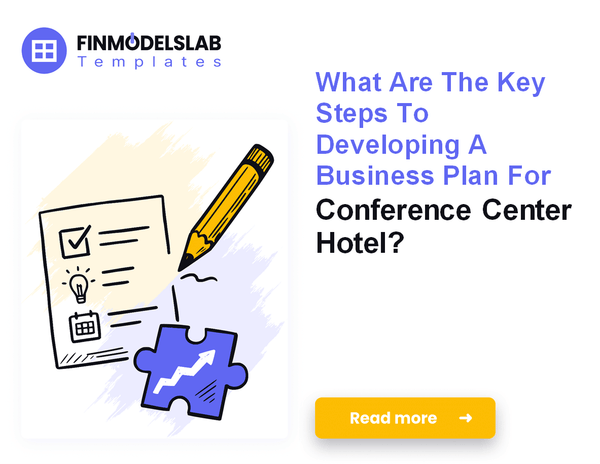 How to Write a Conference Center Hotel Business Plan in 7 Steps