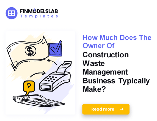 How Much Construction Waste Management Owners Typically Make