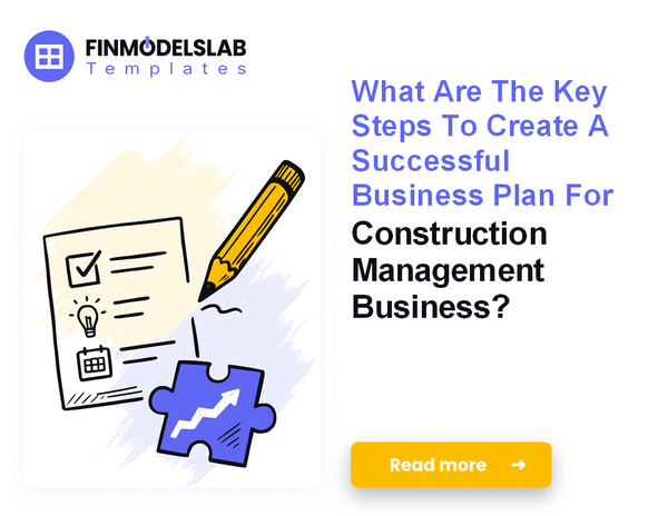 How to Write a Construction Management Business Plan (7 Steps)