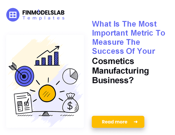 7 Essential Financial KPIs for Cosmetics Manufacturing