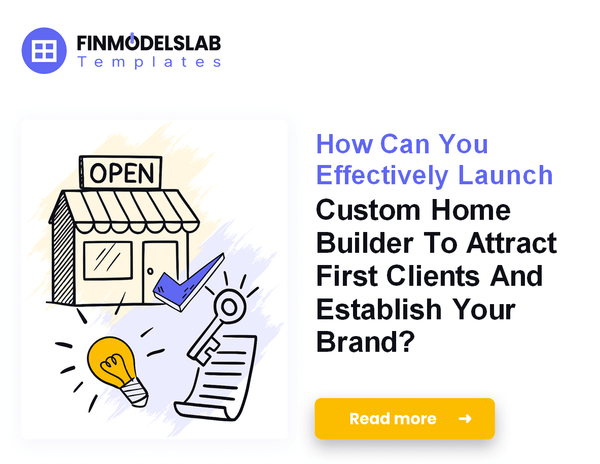 How to Launch a Custom Home Builder: 7 Essential Steps