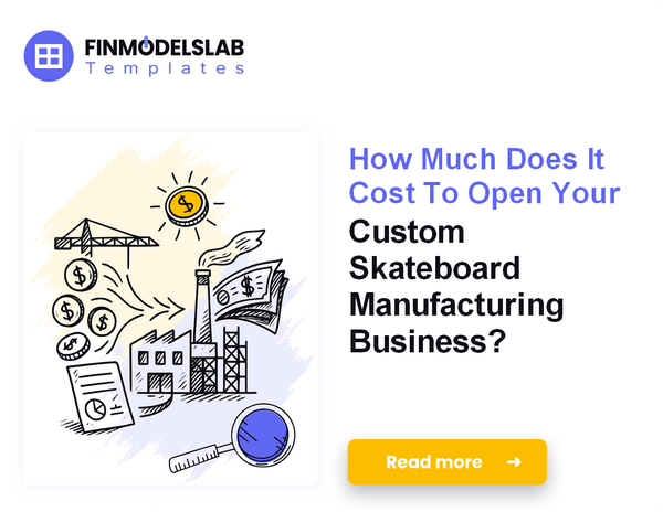 Startup Costs to Launch Custom Skateboard Manufacturing