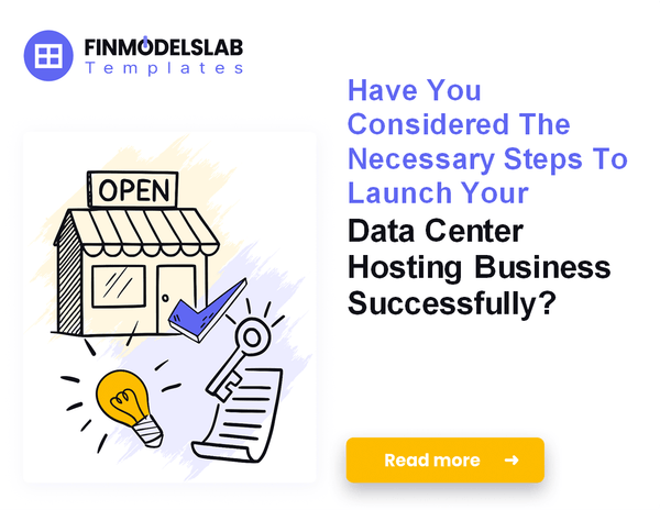 How to Launch a Data Center Hosting Business: Financial Model and Steps