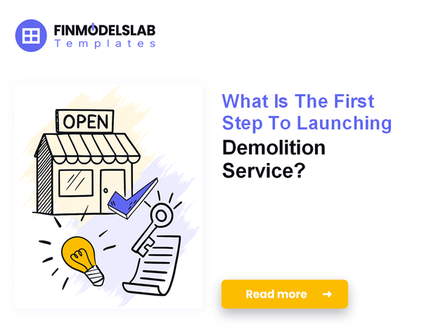 How to Launch a Demolition Service: A 7-Step Financial Roadmap