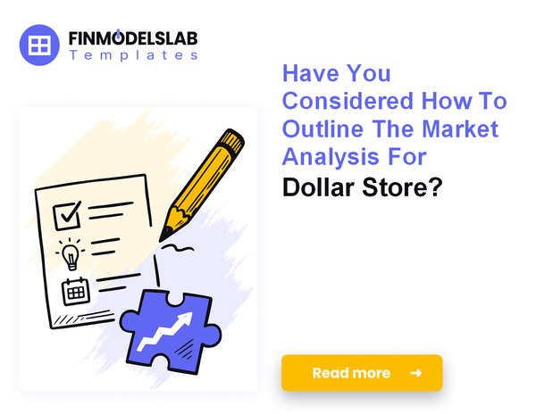 How to Write a Dollar Store Business Plan: 7 Steps to Financial Clarity