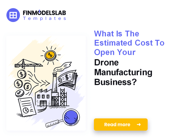 How Much Does It Cost To Start Drone Manufacturing?