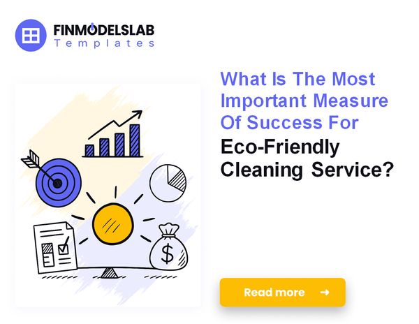 7 Financial KPIs to Scale Your Eco-Friendly Cleaning Service