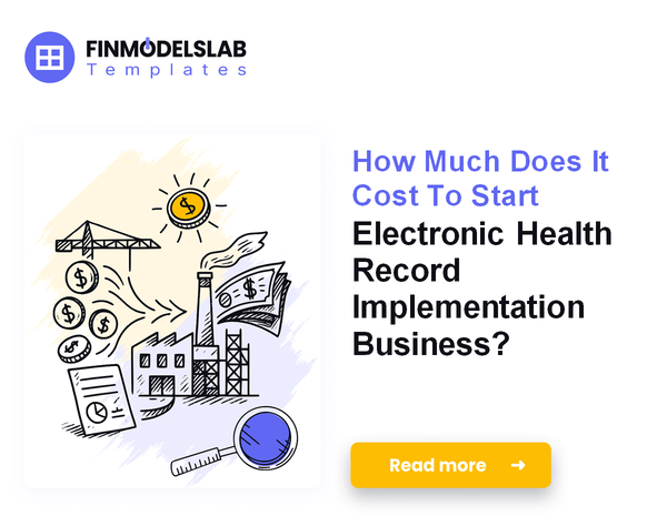 How Much Does It Cost To Start Electronic Health Record Implementation Business?