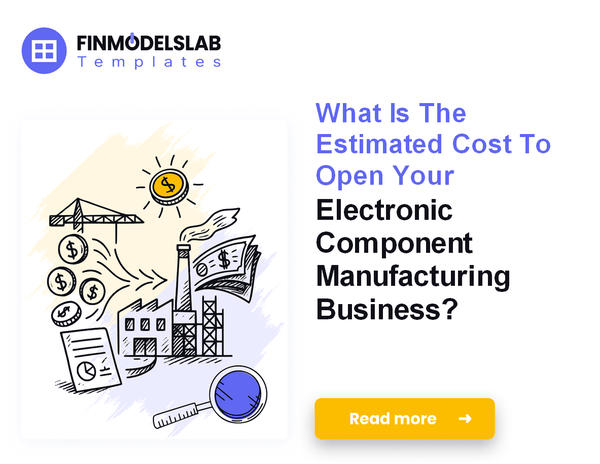 How Much Does It Cost To Start Electronic Component Manufacturing