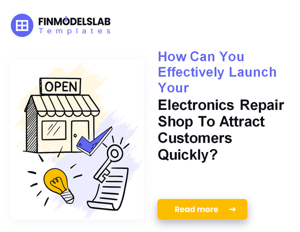 How to Launch an Electronics Repair Shop: Financial Planning