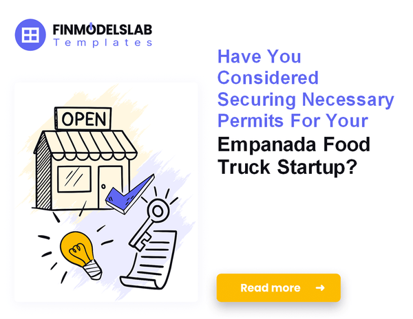 How to Launch an Empanada Food Truck: 7 Steps to Financial Success