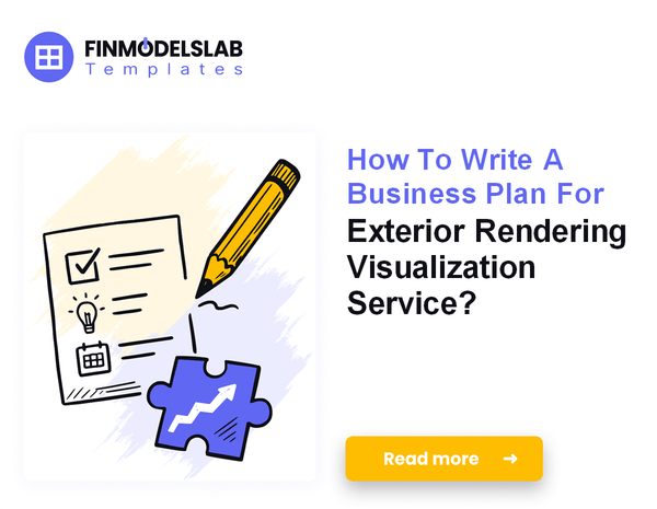 How To Write A Business Plan For Exterior Rendering Visualization Service?