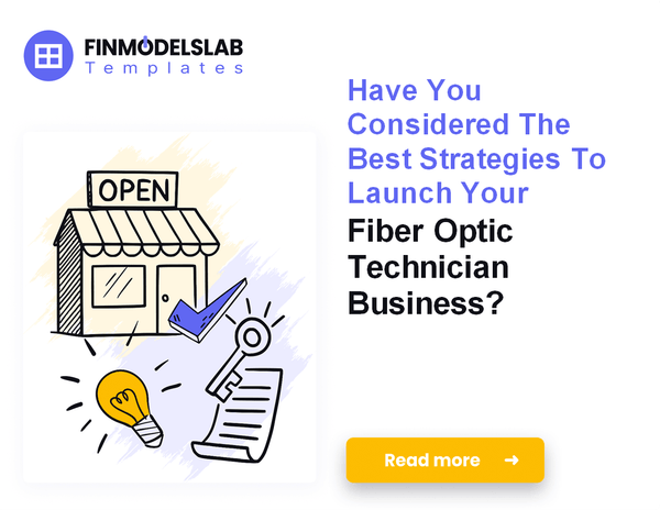 How to Launch a Fiber Optic Technician Business: 7 Key Steps