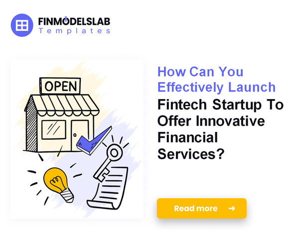 How to Launch a Fintech Startup: 7 Steps to Financial Modeling
