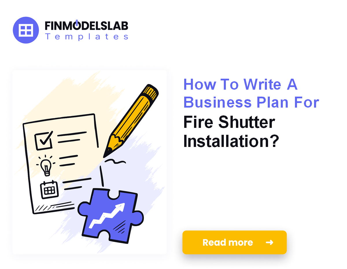 7 Steps to Write a Fire Shutter Business Plan (5-Year Forecast)